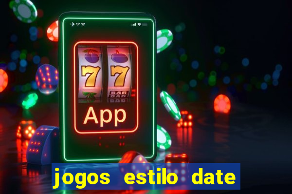 jogos estilo date ariane para android